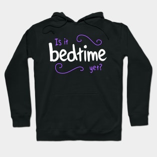 Is it Bedtime yet? purple Hoodie